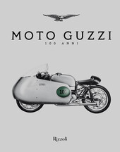 Schnapp, Jeffrey (Hrsg.) u.a.:   Moto Guzzi – 100 Years